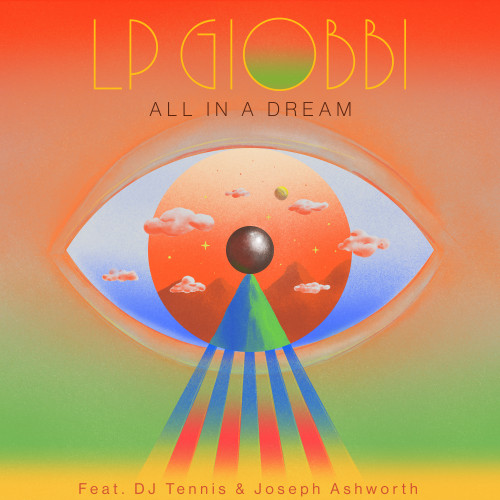 All In A Dream - LP Giobbi featuring DJ Tennis and Joseph Ashworth